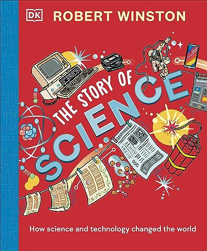 Robert Winston: The Story of Science: How Science and Technology Changed the World von DK Children